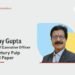 Ajay Gupta Appointed as Chief Executive Officer at Century Pulp and Paper 9 Ajay Gupta, a veteran leader with over two decades of experience to lead Aditya Birla Group’s Pulp & Paper Division