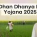 Union Cabinet Approves ‘Prime Minister Dhan-Dhaanya Krishi Yojana’ to Boost Agri Productivity in 100 Districts 8 Union Cabinet Approves ‘Prime Minister Dhan-Dhaanya Krishi Yojana’ to Boost Agri Productivity in 100 Districts