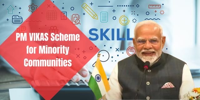Minority Empowerment Through PM VIKAS Scheme