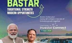 Chhattisgarh’s Bastar to Host ‘Investor Connect’ on September 11: A New Frontier for Regional Growth