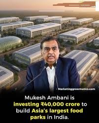 Mukesh Ambani Bets ₹40,000 Crore on Food Revolution: Reliance to Build Asia’s Largest Food Parks