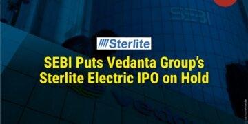 SEBI Puts Vedanta Group’s Sterlite Electric IPO on Hold