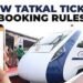Railways Introduces OTP for Tatkal Window Booking; Chart Preparation Time Increased to 8 Hours