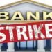 Banking Services Hit as Unions Go on Nationwide Strike for Five-Day Work Week