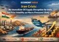 Iran Crisis: No Immediate Oil Supply Disruption for India, but Price Volatility and Macro Pressures Likely