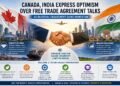 Canada, India Express Optimism Over Free Trade Agreement Talks as Bilateral Engagement Gains Momentum