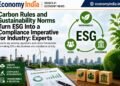 Carbon Rules and Sustainability Norms Turn ESG Into a Compliance Imperative for Industry: Experts