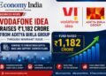 Vodafone Idea Raises ₹1,182 Crore from Promoter Aditya Birla Group