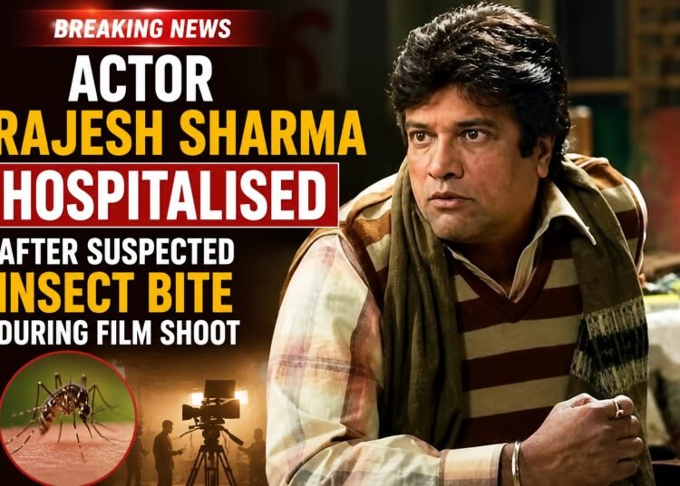 Actor Rajesh Sharma Hospitalised After Suspected Insect Bite