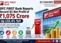 IDFC FIRST Bank Reports Record Q1 Net Profit of ₹1,075 Crore, Up 132.4%