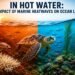 In Hot Water: How Marine Heatwaves Are Changing Life Beneath the Sea 6 In Hot Water: Marine Heatwaves Threaten Ocean Life