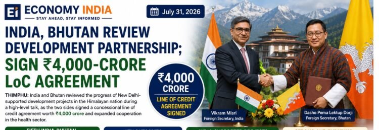 India, Bhutan Review Development Partnership; Sign ₹4,000-Crore Line of Credit Agreement 1 India, Bhutan Review Development Partnership; Sign ₹4,000-Crore Line of Credit Agreement