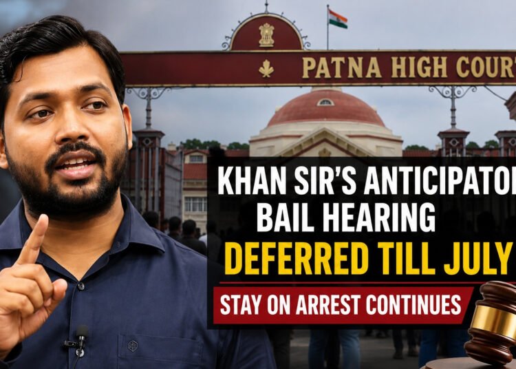 Khan Sir's Anticipatory Bail Hearing Deferred to July 7