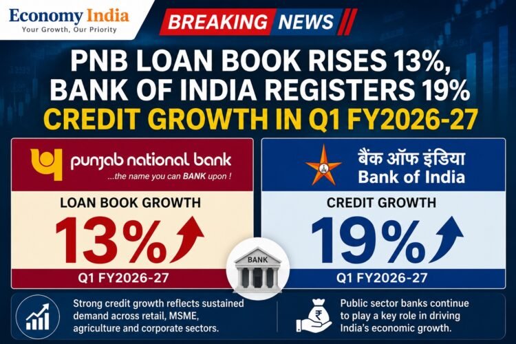 PNB Loan Book Rises 13%, Bank of India Registers 19% Credit Growth in Q1 FY2026-27