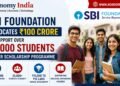 SBI Foundation Allocates ₹100 Crore to Support Over 25,000 Students Under Scholarship Programme