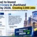 Tata Steel to Invest ₹10,000 Crore in Jharkhand by 2028, Create 2,000 Jobs 8 Tata Steel to Invest ₹10,000 Crore in Jharkhand by 2028, Create 2,000 Jobs