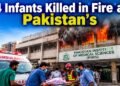 14 Infants Killed in Fire at Pakistan’s