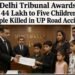 Delhi Tribunal Awards Rs 44 Lakh to Five Children of Couple Killed in UP Road Accident 8 Delhi Tribunal Awards Rs 44.09 Lakh