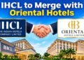 IHCL to Merge with Oriental Hotels in All-Stock Deal