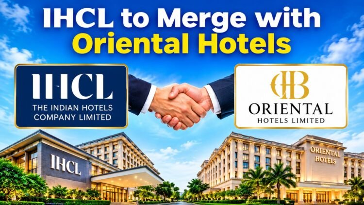 Tata Group-Owned IHCL Announces Merger with Oriental Hotels in All-Stock Deal 1 IHCL to Merge with Oriental Hotels in All-Stock Deal