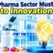 India’s Pharma Sector Must Shift from Cost Competitiveness to Innovation, Global Quality: Experts 10 India pharma sector innovation