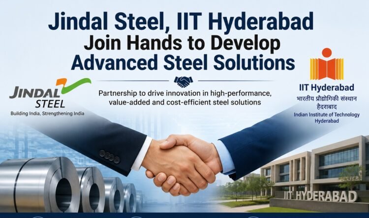 Jindal Steel, IIT Hyderabad Join Hands to Develop Advanced Steel Solutions 1 Jindal Steel, IIT Hyderabad Join Hands to Develop Advanced Steel Solutions