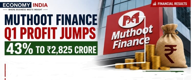 Muthoot Finance Q1 Profit Jumps 43% to ₹2,825 Crore on Strong Growth in Income