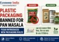 Plastic Packaging Banned for Pan Masala; FSSAI Introduces New Packaging Rules