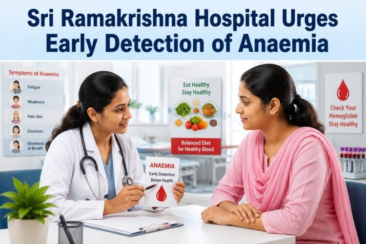 Sri Ramakrishna Hospital Urges Early Detection of Anaemia