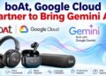 boAt, Google Cloud Partner to Bring Gemini AI