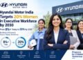 Hyundai Motor India Targets 20% Women in Executive Workforce by 2030