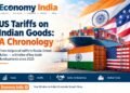 US Tariffs on Indian Goods: A Chronology of Major Trade Developments Since 2025